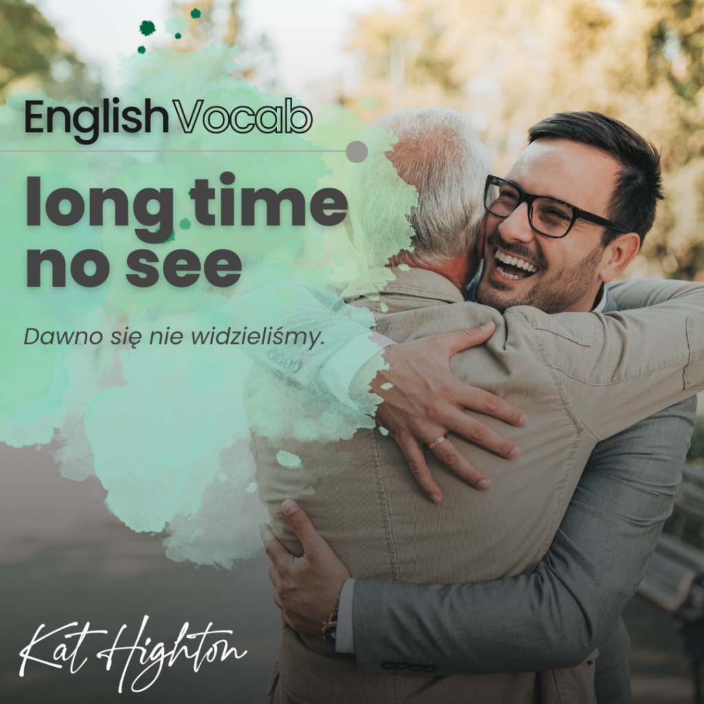 English Vocab: Long time no see