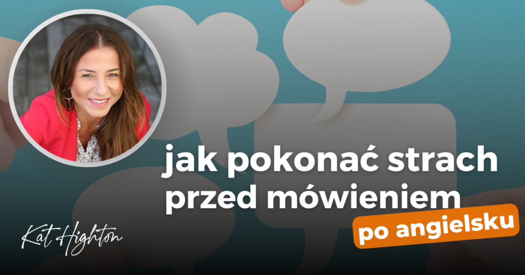 Jak pokonać strach przed mówieniem po angielsku?